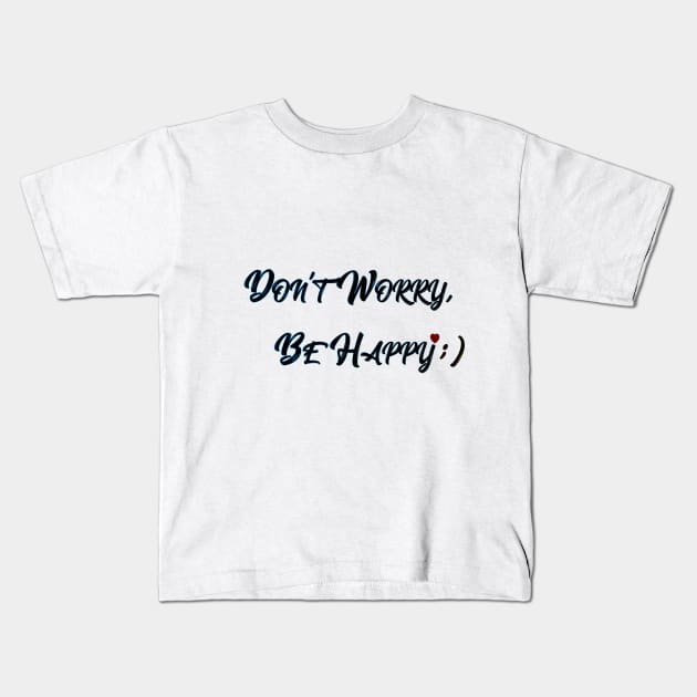 Don't Worry, Be Happy Kids T-Shirt by yanayana